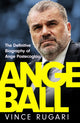 Angeball, The Definitive Biography of Ange Postecoglou 9781035417216 Vince Rugari