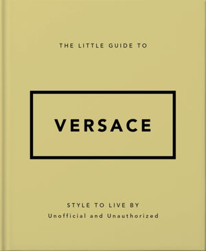 Little Guide to Versace, Style to Live By