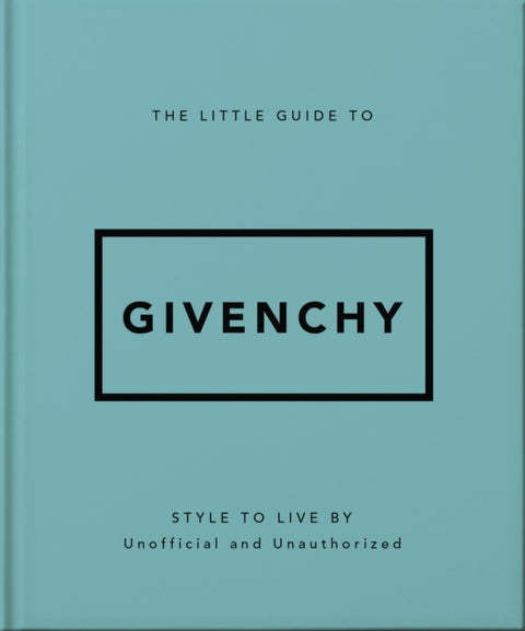 Little Guide to Givenchy, Style to Live By
