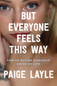 Book cover of: But Everyone Feels This Way
