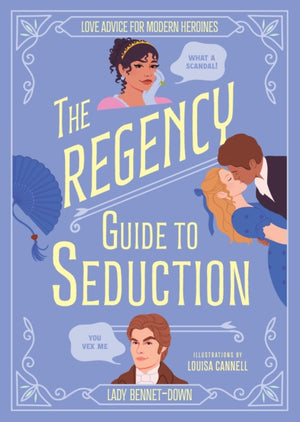 Regency Guide to Seduction, Love Advice for Modern Heroines