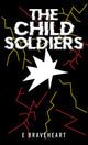 Book cover of: Child Soldiers. By: E. Braveheart