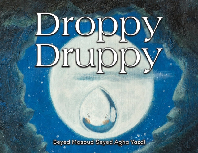 Book cover of: Droppy Druppy. By: Masoud Seyed Agha Yazdi