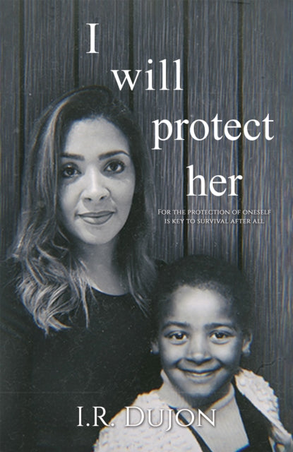 Book cover of: I Will Protect Her. By: I. R. Dujon