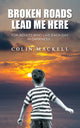 Book cover of: Broken Roads Lead Me Here
