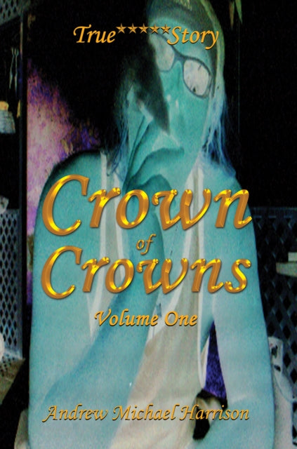 Book cover of: Crown of Crowns. By: Andrew Michael Harrison