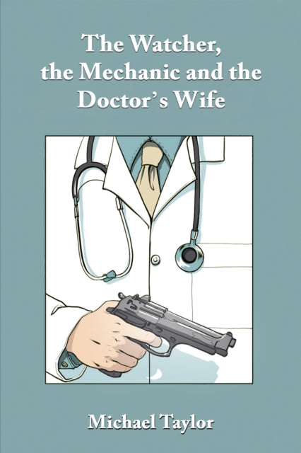 Book cover of: Watcher, the Mechanic and the Doctor's Wife