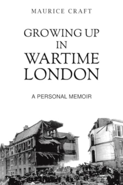 Book cover of: Growing Up in Wartime London
