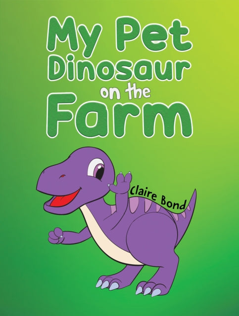 Book cover of: My Pet Dinosaur on the Farm