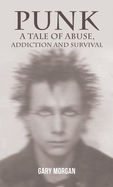 Punk: A Tale of Abuse, Addiction and Survival