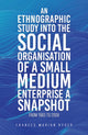 Book cover of: Ethnographic Study into the Social Organisation of a Small Medium Enterprise a Snapshot from 1983 to 2009