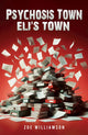 Book cover of: Psychosis Town: Eli's Town. By: Zoe Williamson