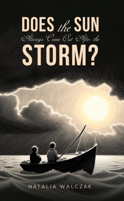 Book cover of: Does the Sun Always Come Out After the Storm?. By: Natalia Walczak