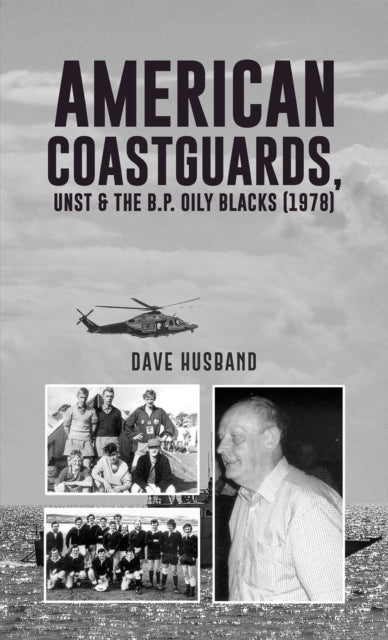 Book cover of: American Coastguards, UNST & The B.P. Oily Blacks (1978). By: Dave Husband