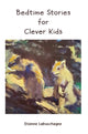 Book cover of: Bedtime Stories for Clever Kids. By: Etienne Labuschagne