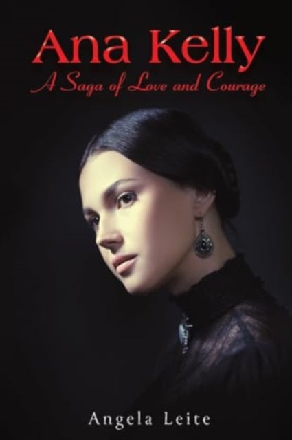 Book cover of: Ana Kelly: A Saga of Love and Courage