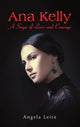 Book cover of: Ana Kelly: A Saga of Love and Courage