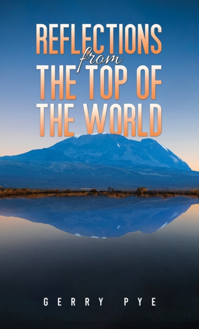 Book cover of: Reflections from the Top of the World. By: Gerry Pye