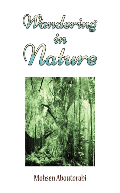 Book cover of: Wandering in Nature. By: Mohsen Aboutorabi