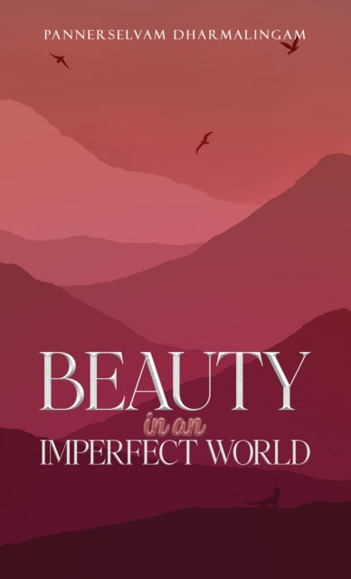 Book cover of: Beauty in an Imperfect World. By: Pannerselvam Dharmalingam