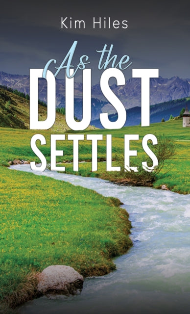 Book cover of: As the Dust Settles. By: Kim Hiles