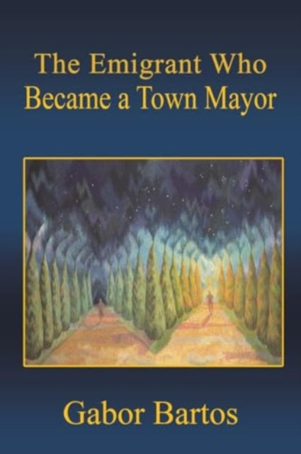 Book cover of: Emigrant Who Became a Town Mayor