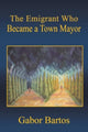 Book cover of: Emigrant Who Became a Town Mayor