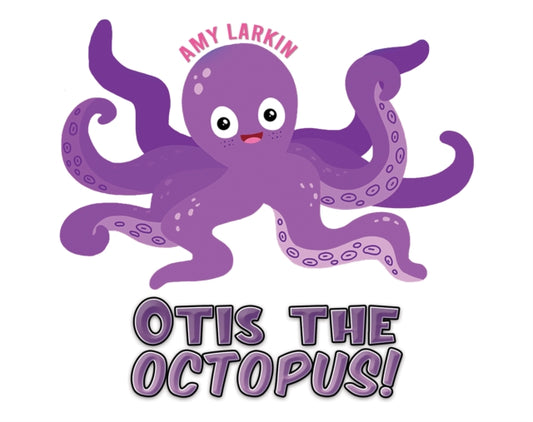Book cover of: Otis the Octopus!. By: Amy Larkin