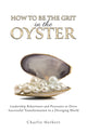 Book cover of: How to Be the Grit in the Oyste