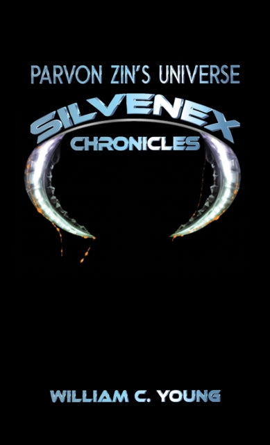 Parvon Zin’s Universe: Silvenex Chronicles