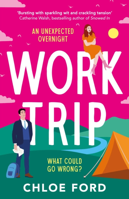 Work Trip, The hilarious must-read workplace, enemies to lovers, forced proximity rom-com, brand new for 2025! 9781035913213 Chloe Ford