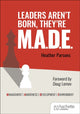 Book cover of: Leaders aren't born, they're M.A.D.E.: Management, Awareness, Development, Environment. By: Heather Parsons