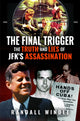 Book cover of: Final Trigger: The Truth and Lies of JFK's Assassination. By: Randall Windle