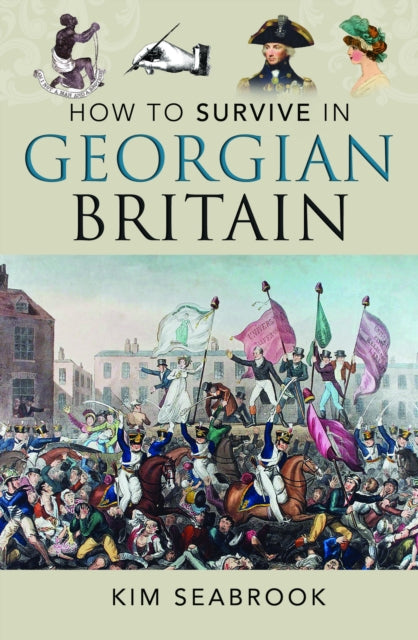 How To Survive in Georgian Britain 9781036108533 Kim Seabrook