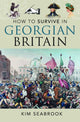How To Survive in Georgian Britain 9781036108533 Kim Seabrook