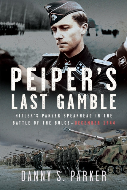 Book cover of: Peiper’s Last Gamble. By: Danny S. Parker