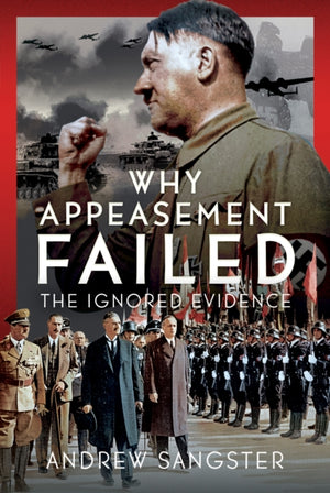 Why Appeasement Failed, The Ignored Evidence