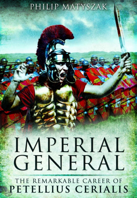 Book cover of: Imperial General. By: Philip Matyszak