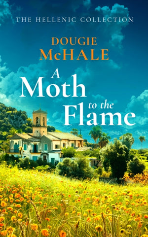 Moth to the Flame, A Second Chance Romance Set Between Edinburgh and the Sunlit Shores of Greece