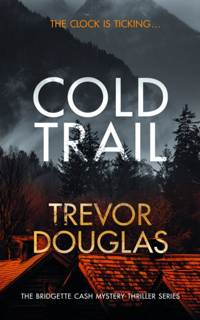 Cold Trail, A heart-pounding police procedural with unexpected twists 9781036702007 Trevor Douglas