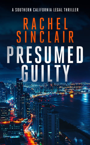Presumed Guilty, A Southern California legal thriller