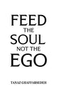 Book cover of: Feed the Soul Not the Ego