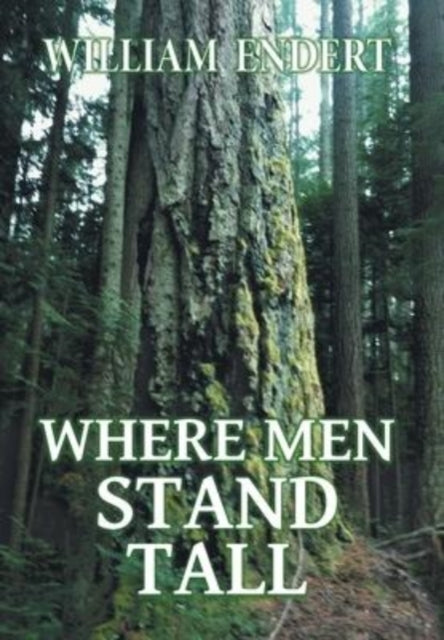 Book cover of: Where Men Stand Tall. By: William Endert