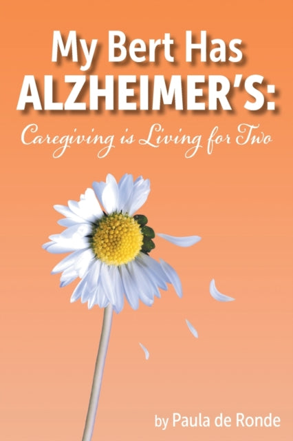 Book cover of: My Bert Has Alzheimer's. By: Paula de Ronde