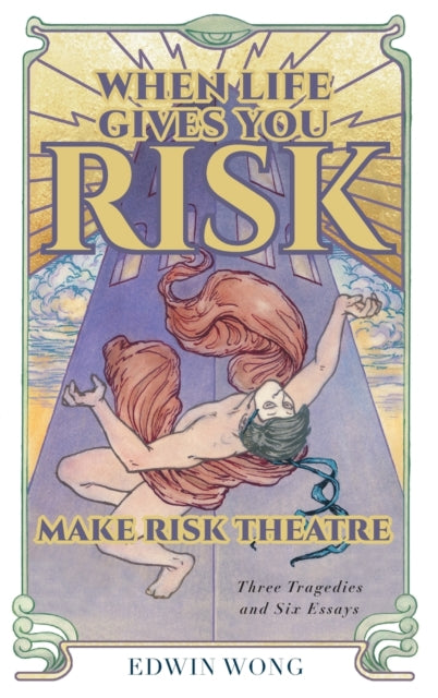 Book cover of: When Life Gives You Risk, Make Risk Theatre. By: Edwin Wong