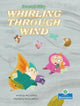 Book cover of: Whirling Through Wind. By: Amy Culliford
