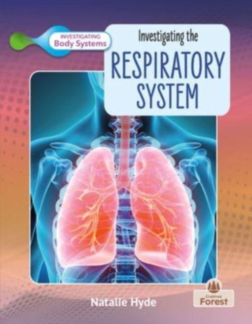 Book cover of: Investigating the Respiratory System. By: Natalie Hyde