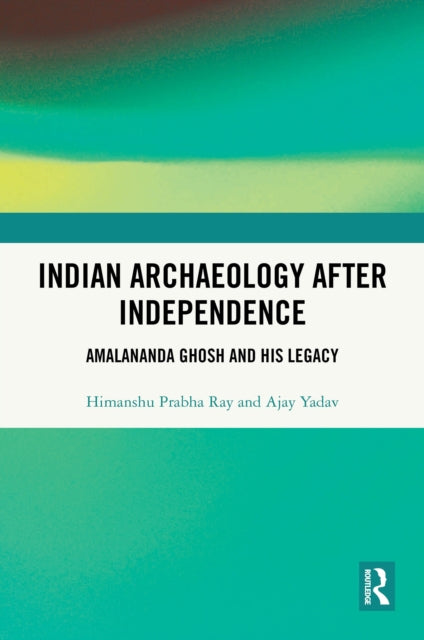 Book cover of: Indian Archaeology After Independence
