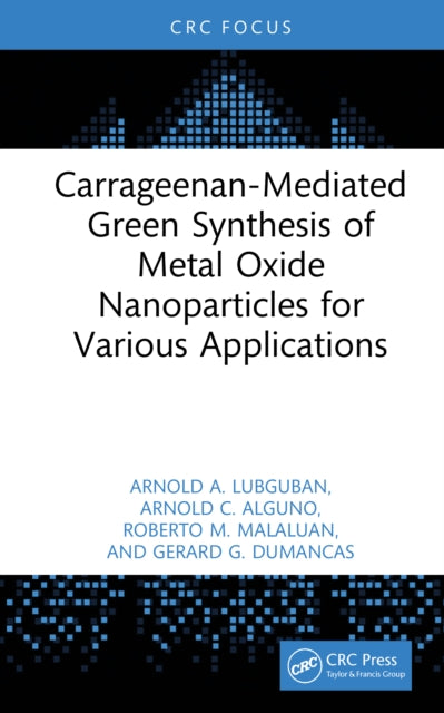 Book cover of: Carrageenan-Mediated Green Synthesis of Metal Oxide Nanoparticles for Various Applications