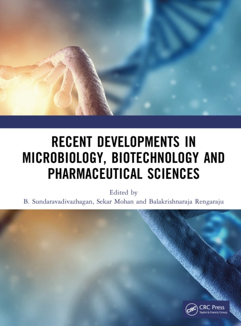 Book cover of: Recent Developments in Microbiology, Biotechnology and Pharmaceutical Sciences. By: B. Sundaravadivazhagan